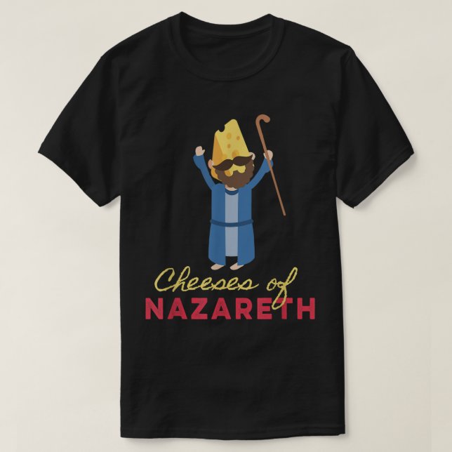 T-shirt Louez Cheesus Funny Jesus Sarcasme Cheeses de Naza (Design devant)