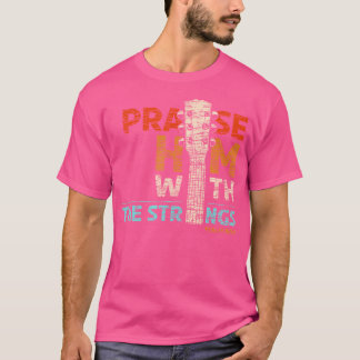 T-shirt Louez-Le Avec Des Cordes - Psaume 150 Christian Gu
