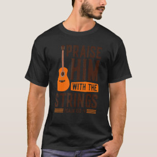 T-shirt Louez-Le Avec Les Cordes Chrétienne Culte Guit