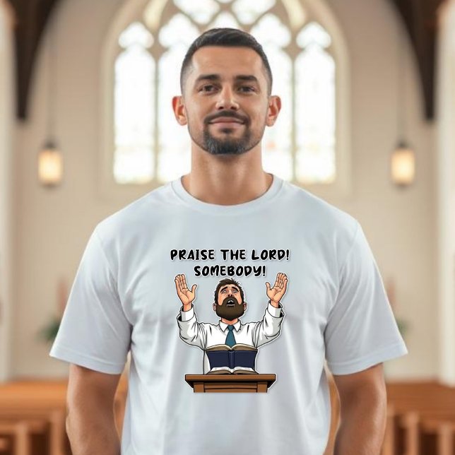 T-shirt Louez le Seigneur ! Quelqu'un ! - Pasteur (Créateur téléchargé)