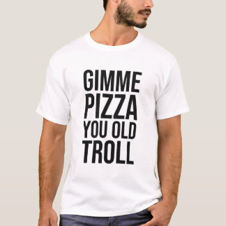 T-shirt Louie Portant Gimme Pizza You Old Troll