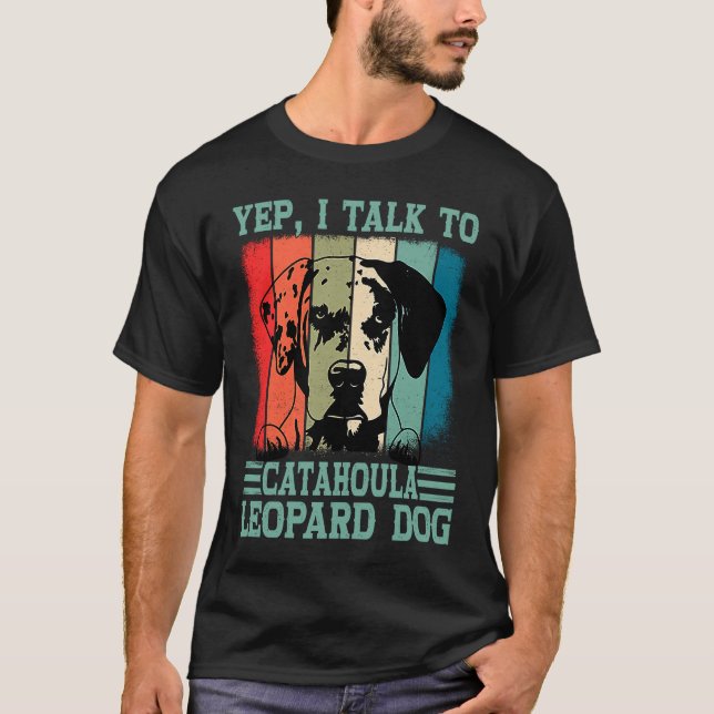T-shirt Louisiana Catahoula Leopard Dog I Talk To A Dog Mo (Devant)