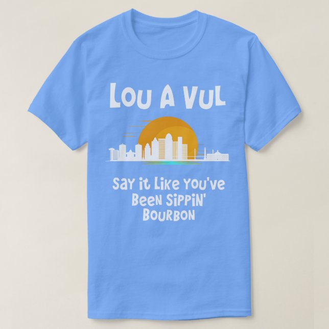 T-shirt Louisville KY dit que c'est comme si vous étiez si (Design devant)