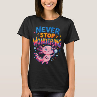 T-shirt Loupes Axolotl Ne Cessez Jamais De Vous Demander