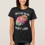 T-shirt L'ours de l'eau ne s'inquiètent pas la Science<br><div class="desc">L'ours de l'eau ne s'inquiètent pas l'amusement mignon Tardigrade drôle de la Science</div>