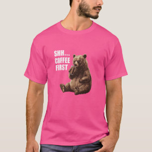 T-shirt L'Ours Grumpy Dit Shh Coffee First Drôle & Mignonn