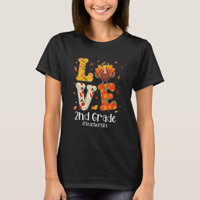 T-shirt Love 2nd Grade Teacher Life Turkey Teacher Thanksg (Devant)
