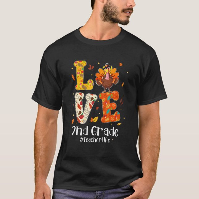 T-shirt Love 2nd Grade Teacher Life Turkey Teacher Thanksg (Devant)