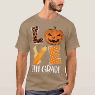 T-shirt Love 9th Grade Halloween Autumn Fall Thanksgiving