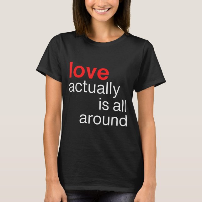 T-shirt Love Actually Is All Around Funny Quote Family Mat (Devant)