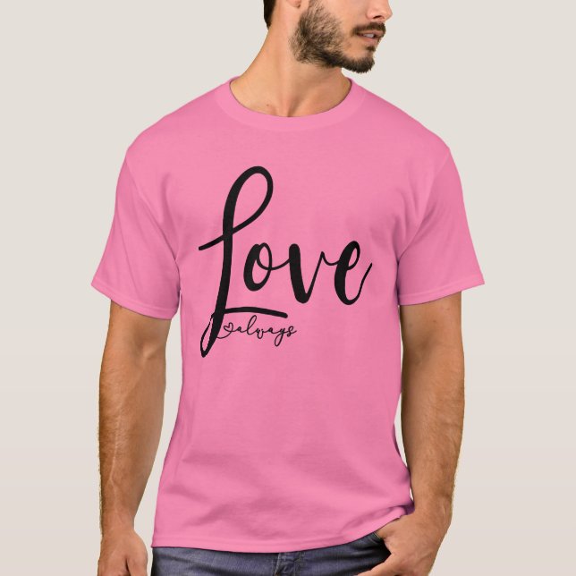 T-shirt Love Always Elegant manuscrit Script (Devant)
