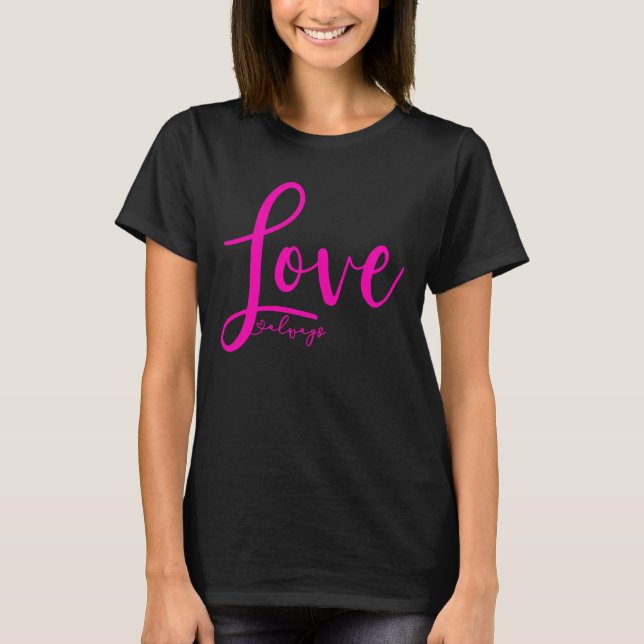 T-shirt Love Always Elegant manuscrit Script Hot Pink (Devant)