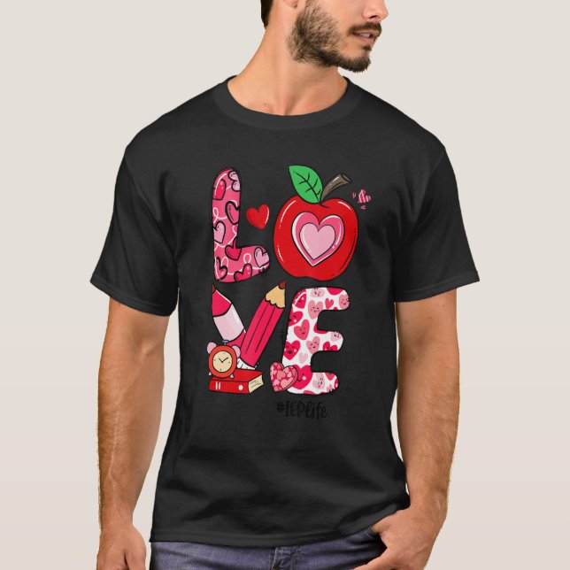 T-shirt LOVE Apple Heart IEP Life Teacher Valentine's Day (Devant)