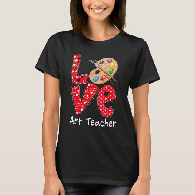 T-shirt Love Art Teacher Heart Funny Teacher Life Valentin (Devant)