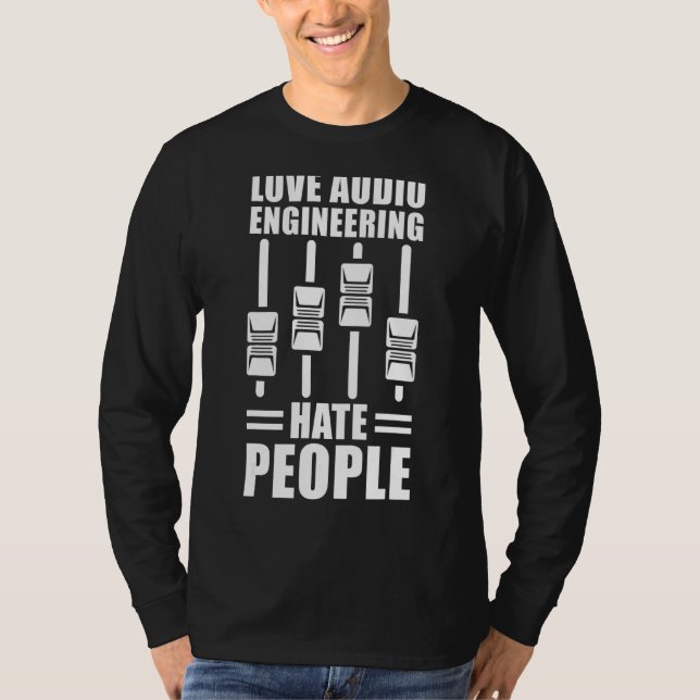 T-shirt Love Audio Engineering Hate People Audio Engineer (Devant)