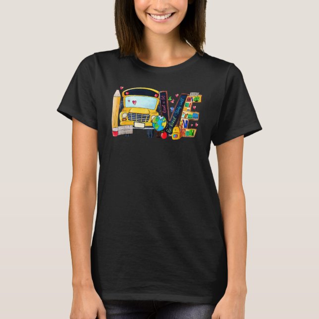 T-shirt Love Back To School Bus Driver First Day Of School (Devant)