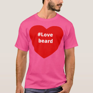 T-shirt Love Beard Hashtag votre coeur i Love