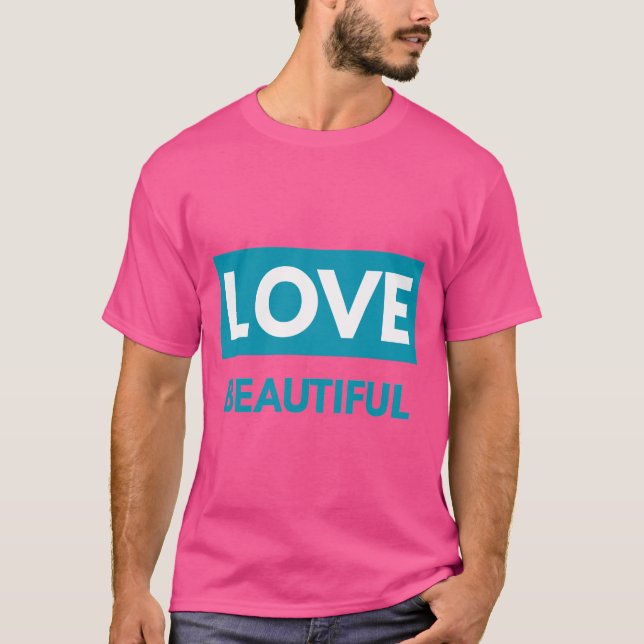 T-shirt Love beautiful (Devant)
