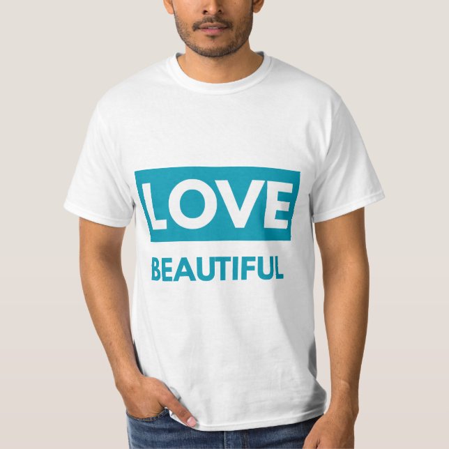 T-shirt Love beautiful (Devant)