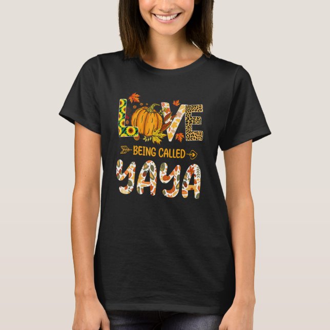 T-shirt Love Being Called Yaya Pumpkin Fall Leaves Thanksg (Devant)