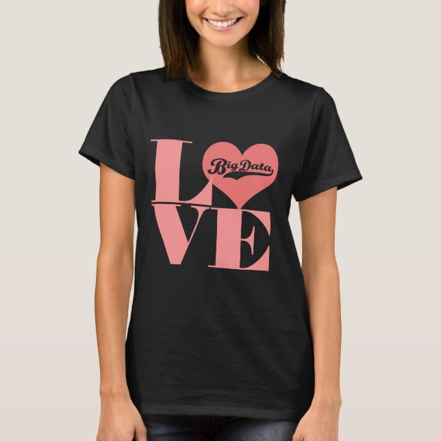 T-shirt Love Big Data (Devant)