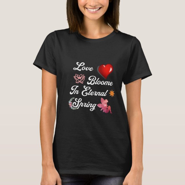 T-shirt Love Bloome dans le printemps éternel (Devant)