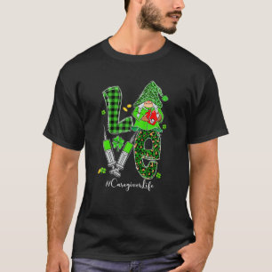 T-shirt LOVE Caregiver Life Gnome Funny Jour de la Saint P