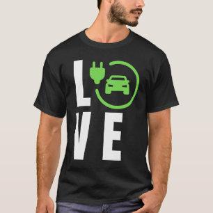 T-shirt LOVE Cars électriques, LOVE E Cars, LOVE EVs Elect