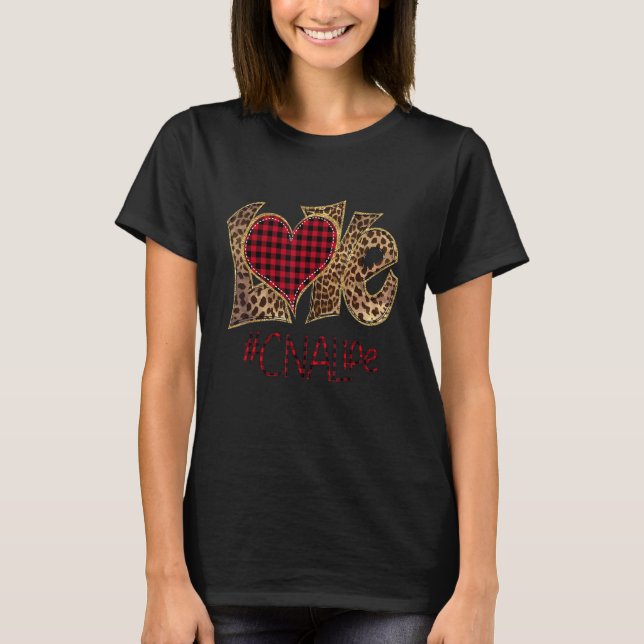 T-shirt LOVE CNA Life Leopard Plaid Valentine Day Nursing  (Devant)