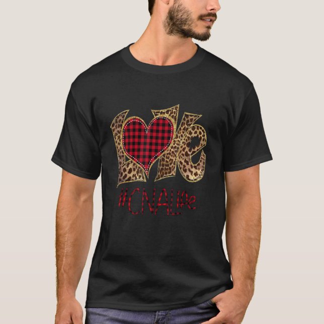 T-shirt LOVE CNA Life Leopard Plaid Valentine Day Nursing  (Devant)