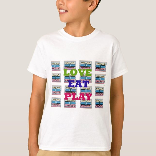 T-shirt Love Eat Play Hakuna Matata Art Print (Devant)