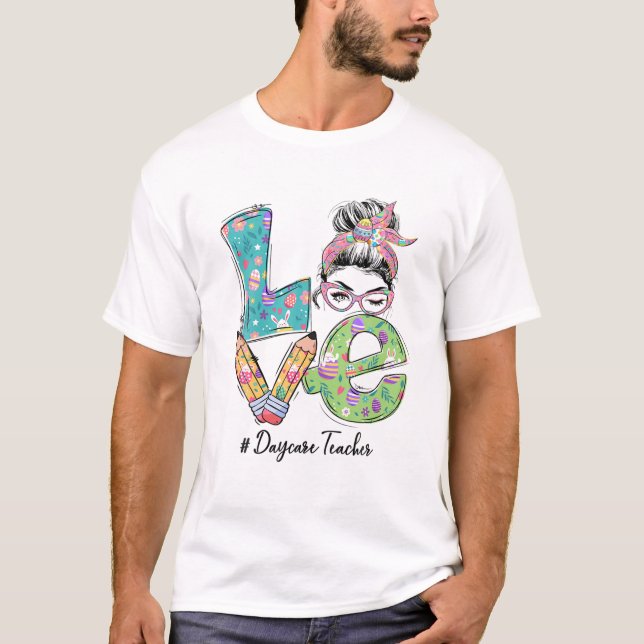 T-shirt LOVE Garderie Enseignant Messy Bun Funny Jour de P (Devant)