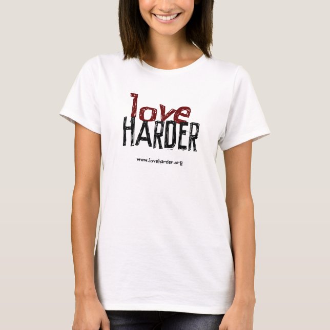 T-shirt Love Harder (avec URL) (Devant)