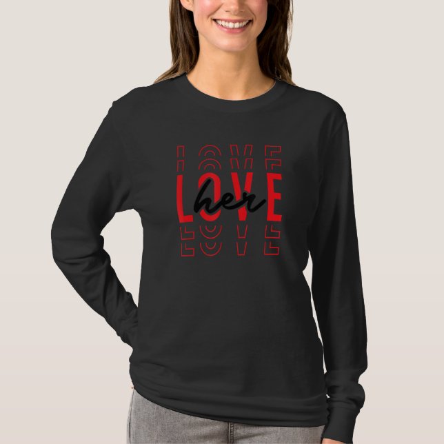 T-shirt Love Her Love Him Funny Matching Couple Valentines (Devant)