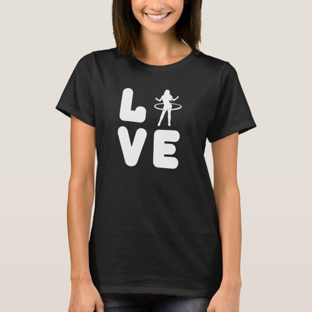 T-shirt Love Hula Hoop Hula Hooper Hooping Fitness Sports (Devant)