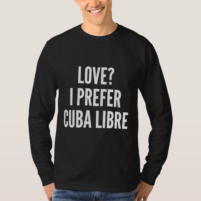 T-shirt Love I Prefer Cuba Libre Fitting Scoop (Devant)