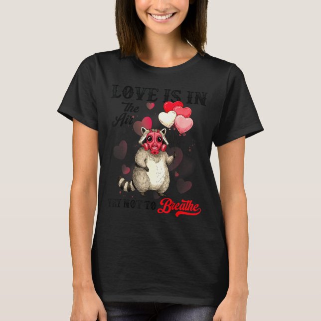 T-shirt Love Is In The Air Try Not To Breathe Cute Raccoon (Devant)