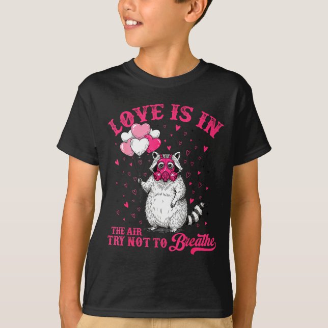 T-shirt Love Is In The Air Try Not To Breathe Cute Raccoon (Devant)
