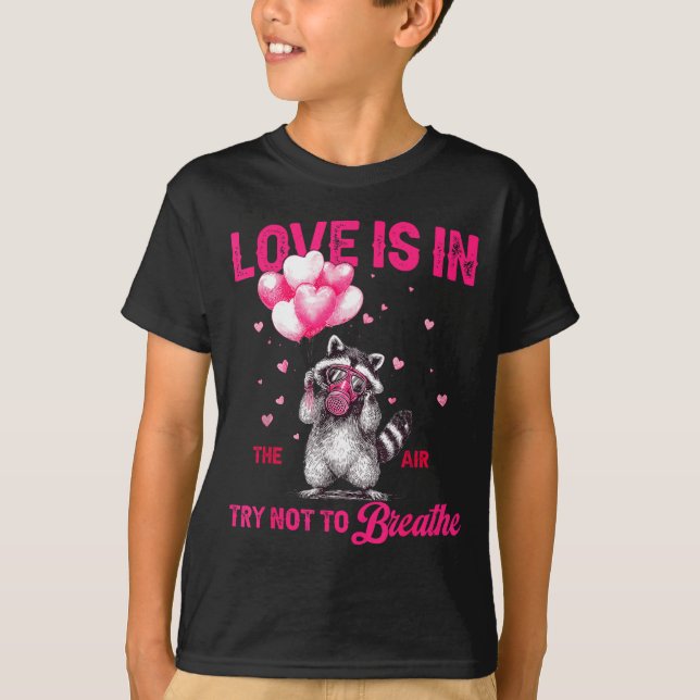 T-shirt Love Is In The Air Try Not To Breathe Fun Raccoon  (Devant)