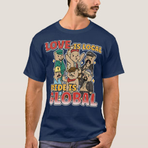 T-shirt Love Is Local Pride Is Global Rainbow Queer LGBT P