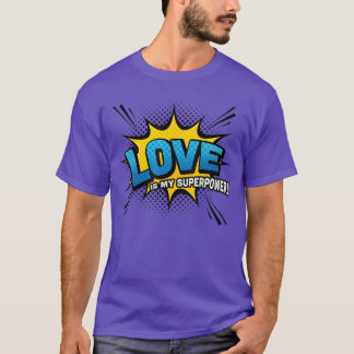 T-shirt Love is my Superpower Comic Book Style girl