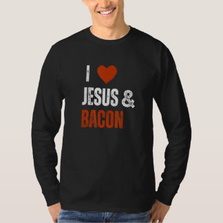 T-shirt Love Jesus & Bacon Quote Saying Humor Foodie