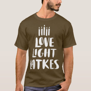 T-shirt Love Light Latkes Hanoukka 