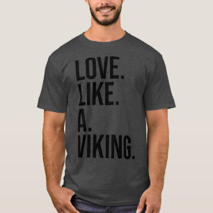 T-shirt Love Like A Viking black text