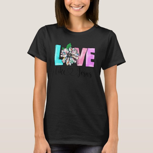 T-shirt Love Like Jesus Christian Faith Bible God Prayer R (Devant)