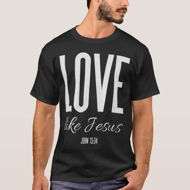 T-shirt Love Like Jesus John 13_ Bible Verse Christian Scr (Devant)