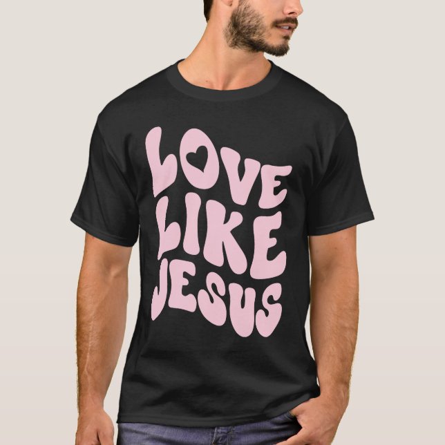 T-shirt Love Like Jesus Positive Catholic Preppy Retro Chr (Devant)