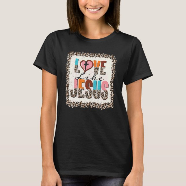 T-shirt Love Like Jesus Religious God Christian Words On B (Devant)