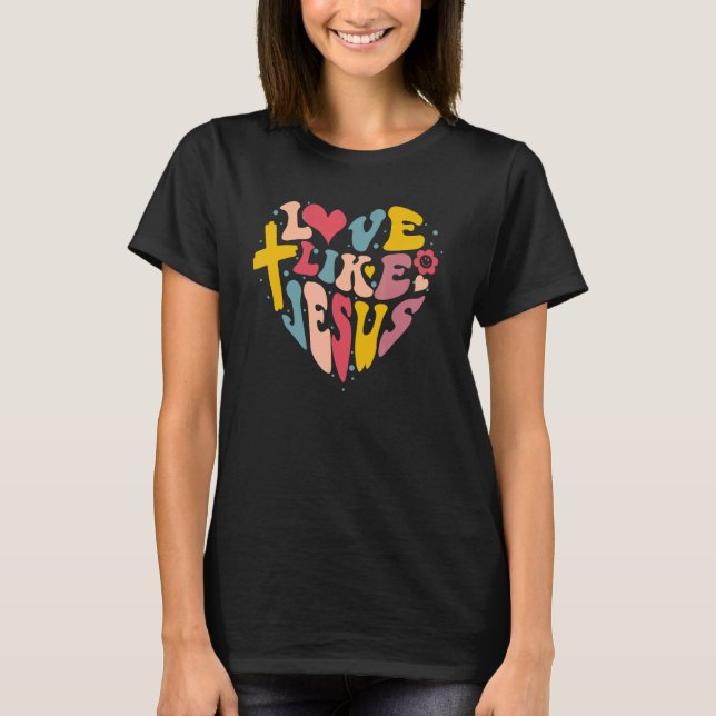 T-shirt Love Like Jesus Religious God Christian Words On B (Devant)