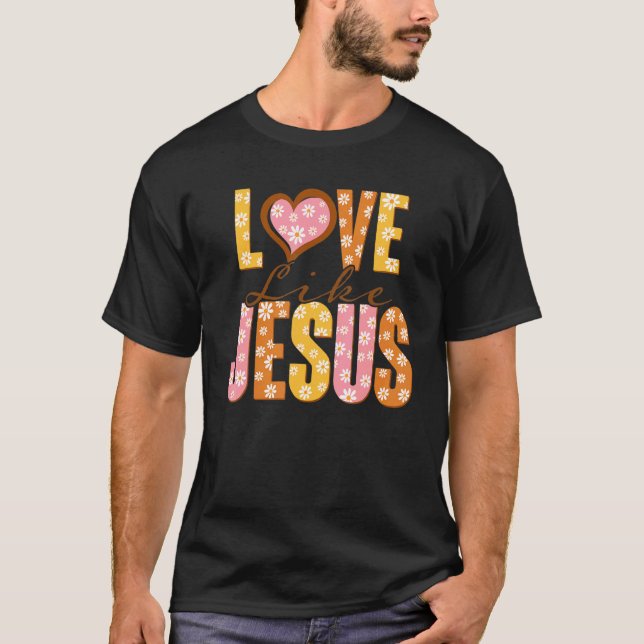 T-shirt Love Like Jesus Religious God Christian Words On B (Devant)